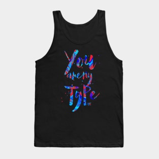 You are my TYPE Tank Top